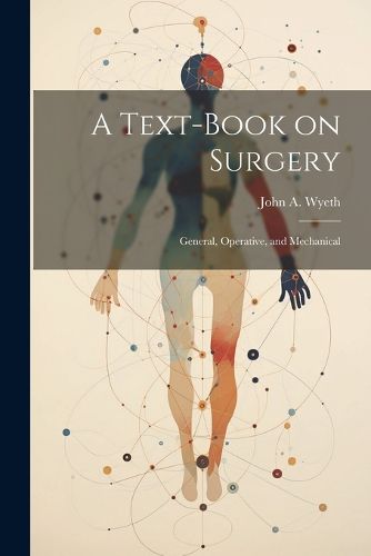 A Text-book on Surgery; General, Operative, and Mechanical