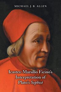 Cover image for Icastes: Marsilio Ficino's Interpretation of Plato's Sophist