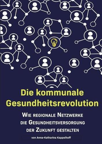 Die kommunale Gesundheitsrevolution: Wie regionale Netzwerke die Gesundheitsversorgung der Zukunft beeinflussen