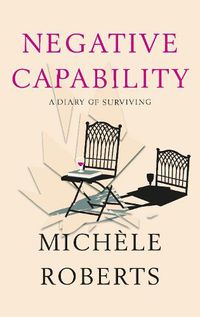 Cover image for Negative Capability: A Diary of Surviving