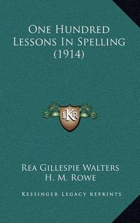 Cover image for One Hundred Lessons in Spelling (1914)