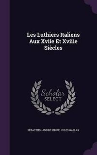 Cover image for Les Luthiers Italiens Aux Xviie Et Xviiie Siecles