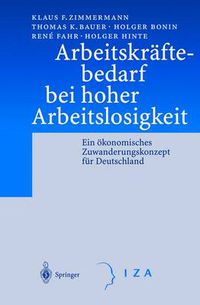 Cover image for Arbeitskraftebedarf bei hoher Arbeitslosigkeit: Ein oekonomisches Zuwanderungskonzept fur Deutschland