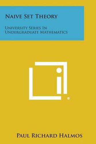 Cover image for Naive Set Theory: University Series in Undergraduate Mathematics