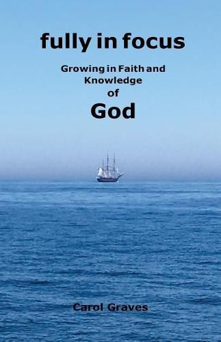 Cover image for Fully in Focus: Growing in Faith and Knowledge of God