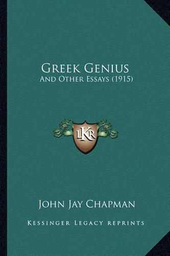 Cover image for Greek Genius Greek Genius: And Other Essays (1915) and Other Essays (1915)