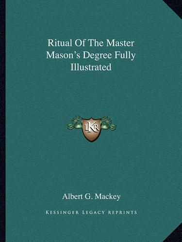 Ritual of the Master Mason's Degree Fully Illustrated