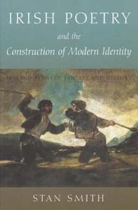 Cover image for Irish Poetry and the Construction of Modern Identity: Ireland Between Fantasy and History