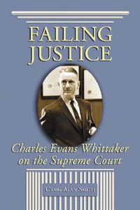 Cover image for Failing Justice: Charles Evans Whittaker on the Supreme Court