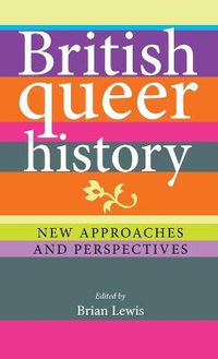 Cover image for British Queer History: New Approaches and Perspectives