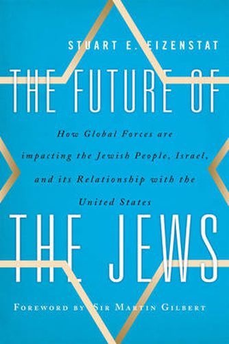 The Future of the Jews: How Global Forces are Impacting the Jewish People, Israel, and Its Relationship with the United States