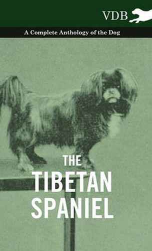 Cover image for The Tibetan Spaniel - A Complete Anthology of the Dog