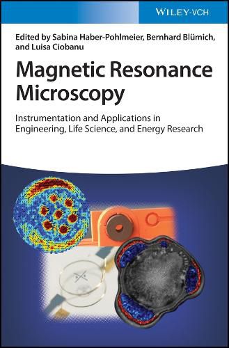 Cover image for Magnetic Resonance Microscopy - Instrumentation and Applications in Engineering, Life Science, and  Energy Research