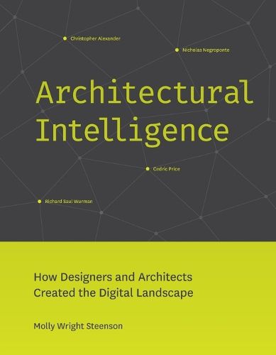 Cover image for Architectural Intelligence: How Designers and Architects Created the Digital Landscape