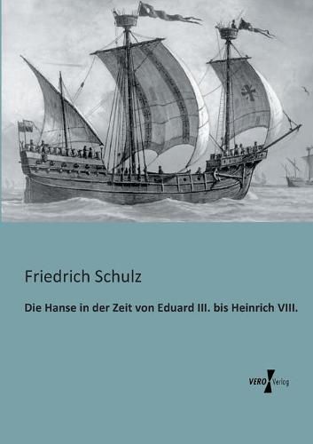 Cover image for Die Hanse in der Zeit von Eduard III. bis Heinrich VIII.