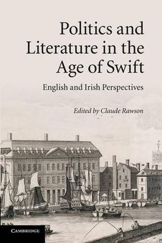 Politics and Literature in the Age of Swift: English and Irish Perspectives