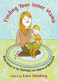 Cover image for Finding Your Inner Mama: Women Reflect on the Challenges and Rewards of Motherhood