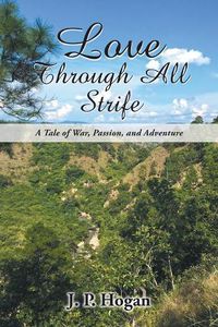 Cover image for Love Through All Strife: A Tale of War, Passion, and Adventure