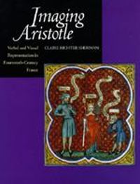 Cover image for Imaging Aristotle: Verbal and Visual Representation in Fourteenth-Century France