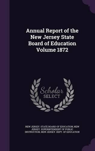 Cover image for Annual Report of the New Jersey State Board of Education Volume 1872