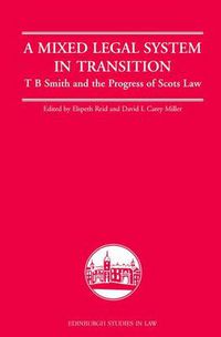 Cover image for A Mixed Legal System in Transition: T. B. Smith and the Progress of Scots Law