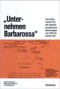 Cover image for Unternehmen Barbarossa: Zum Historischen Ort Der Deutsch-Sowjetischen Beziehungen Von 1933 Bis Herbst 1941