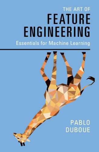 Cover image for The Art of Feature Engineering: Essentials for Machine Learning