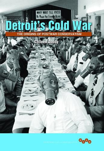 Cover image for Detroit's Cold War: The Origins of Postwar Conservatism