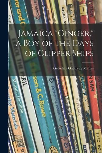 Cover image for Jamaica Ginger, a Boy of the Days of Clipper Ships