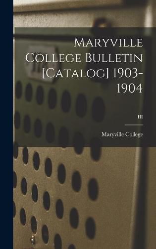 Maryville College Bulletin [Catalog] 1903-1904; III