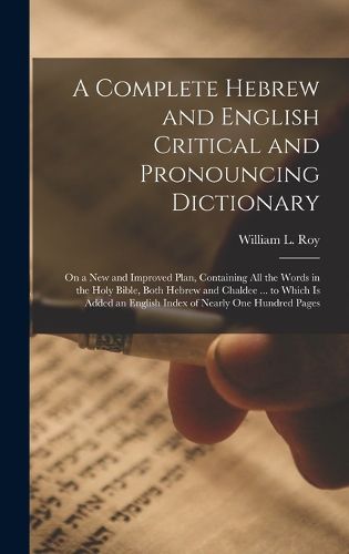 Cover image for A Complete Hebrew and English Critical and Pronouncing Dictionary