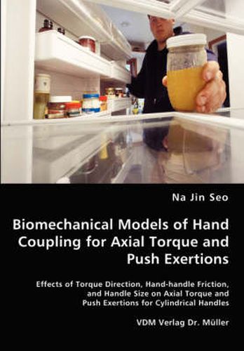 Cover image for Biomechanical Models of Hand Coupling for Axial Torque and Push Exertions