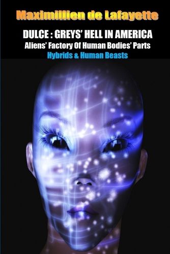 Dulce: Greys' Hell in America. Aliens' Factory of Human Bodies' Parts