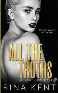 Cover image for All The Truths: A Dark New Adult Romance