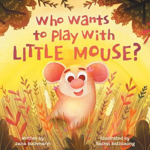 Cover image for Who Wants To Play With Little Mouse?