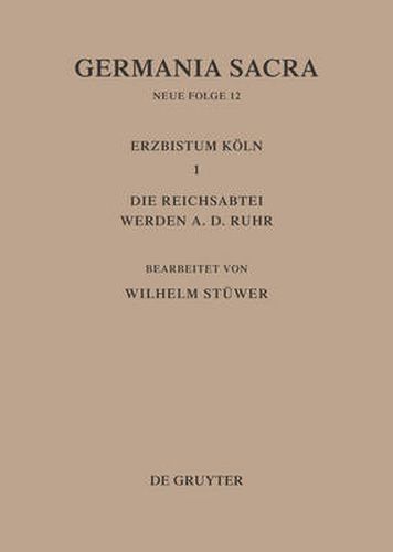 Cover image for Die Bistumer der Kirchenprovinz Koeln. Das Erzbistum Koeln III. Die Reichsabtei Werden a. d. Ruhr