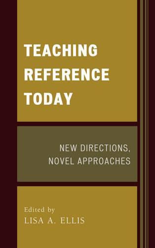 Teaching Reference Today: New Directions, Novel Approaches