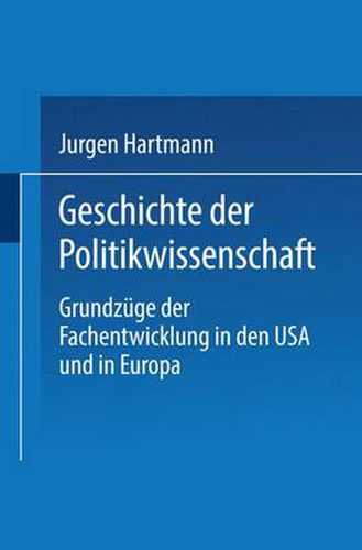 Cover image for Geschichte der Politikwissenschaft: Grundzuge der Fachentwicklung in den USA und in Europa