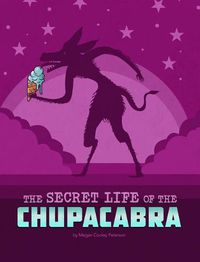 Cover image for The Secret Life of the Chupacabra