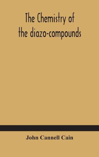 Cover image for The chemistry of the diazo-compounds