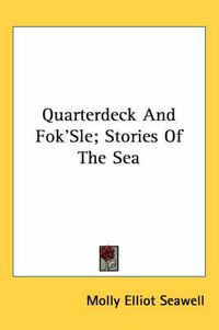 Cover image for Quarterdeck and Fok'sle; Stories of the Sea