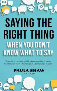 Cover image for Saying The Right Thing When You Don't Know What To Say