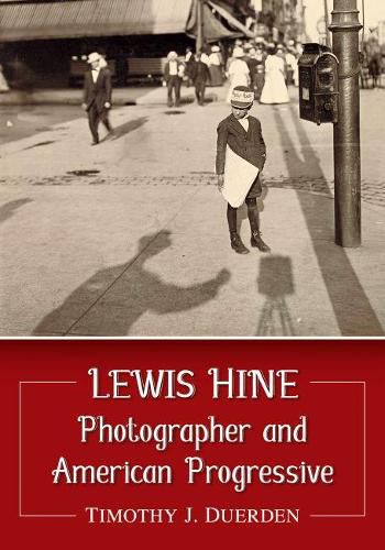 Cover image for Lewis Hine: Photographer and American Progressive