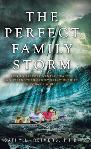 Cover image for The Perfect Family Storm: Tips to Restore Mental Health and Strengthen Family Relationships in Today's World