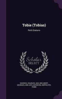 Cover image for Tobie (Tobias): Petit Oratorio