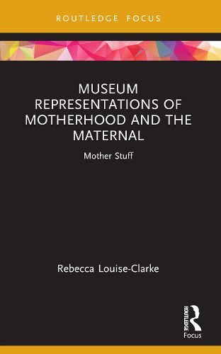 Cover image for Museum Representations of Motherhood and the Maternal