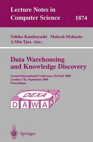 Cover image for Data Warehousing and Knowledge Discovery: Second International Conference, DaWaK 2000 London, UK, September 4-6, 2000 Proceedings