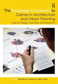 Cover image for The Routledge Companion to Games in Architecture and Urban Planning: Tools for Design, Teaching, and Research