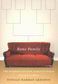 Cover image for Some Family: The Mormons and How Humanity Keeps Track of Itself