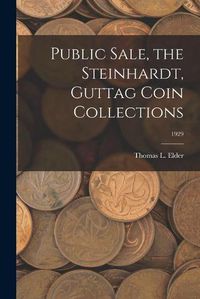 Cover image for Public Sale, the Steinhardt, Guttag Coin Collections; 1929